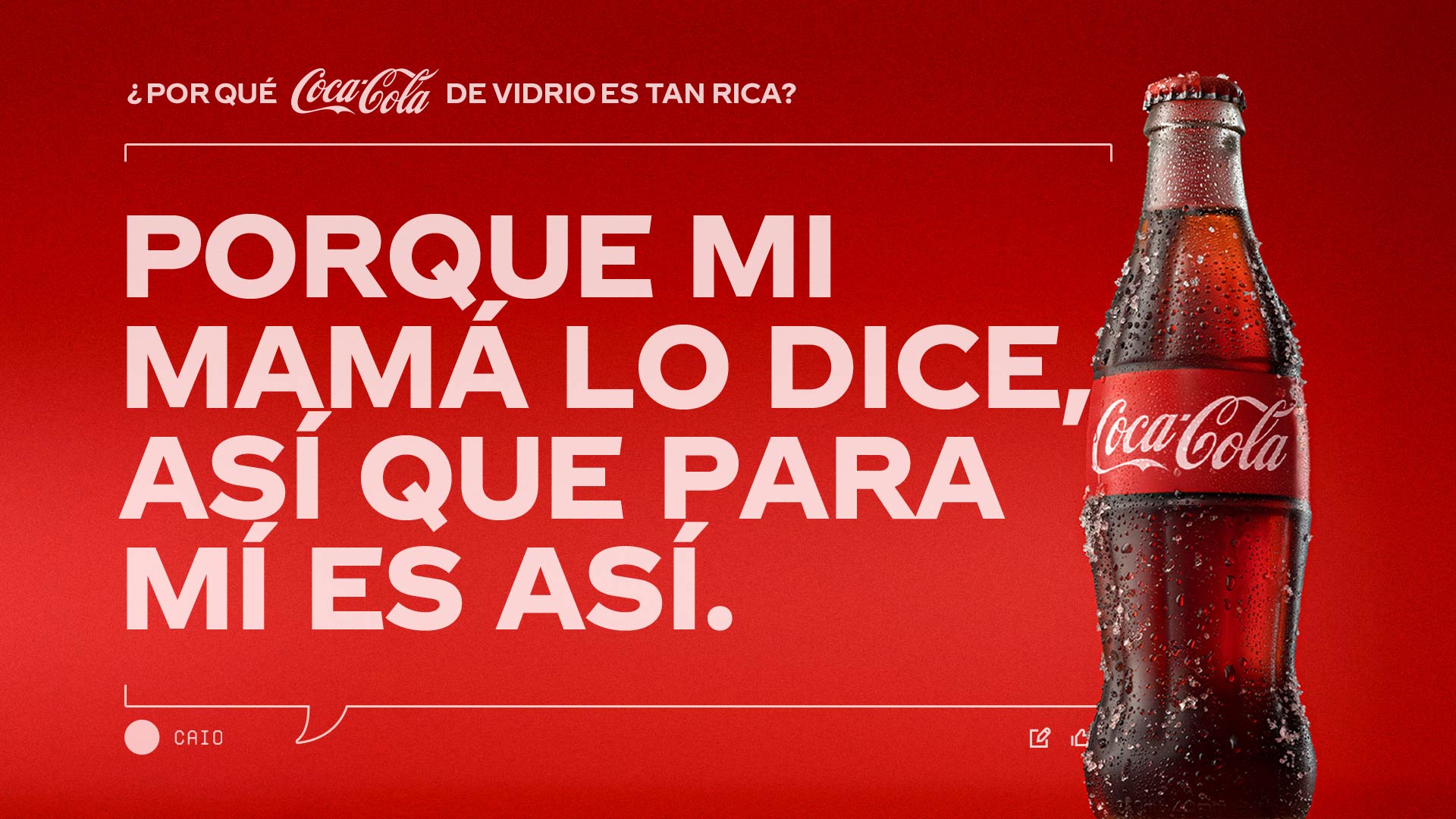 Botella de Coca-Cola de vidrio. El texto pregunta '¿Por qué Coca-Cola en botella de vidrio es tan rica?' y propone la teoría: 'Porque mi mamá lo dice, así que para mí es así’.