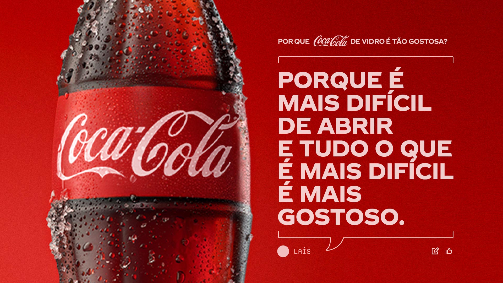 Coca-Cola de vidro gelada. O texto pergunta 'Por que a Coca-Cola em garrafa de vidro é tão gostosa?' e propõe a teoria: 'Porque é mais difícil de abrir, e tudo o que é mais difícil é mais gostoso.