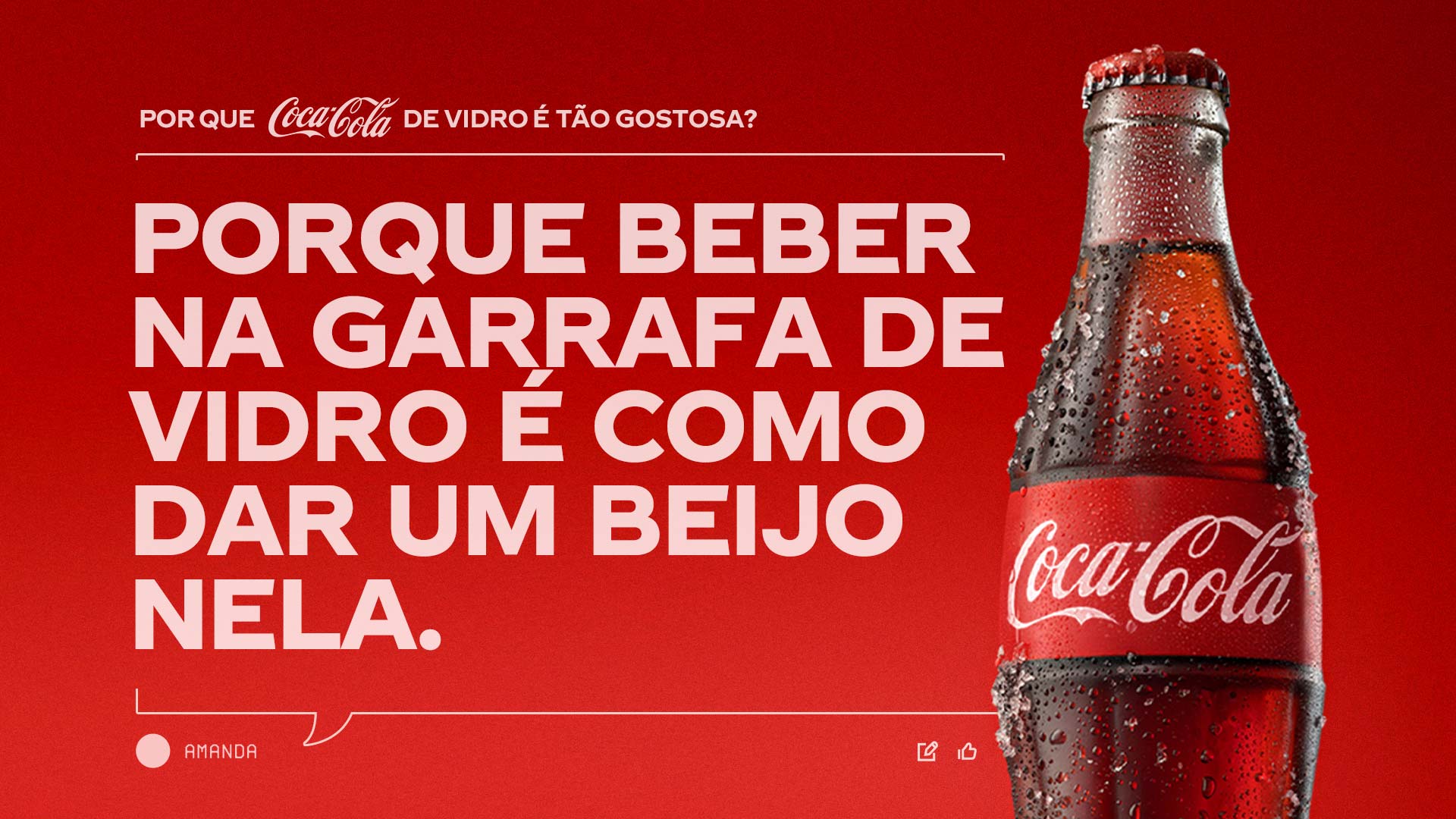 O texto pergunta 'Por que a Coca-Cola em garrafa de vidro é tão gostosa?' e propõe a teoria: 'Porque beber na garrafa de vidro é como dar um beijo nela” junto a uma garrafa de Coca-Cola gelada