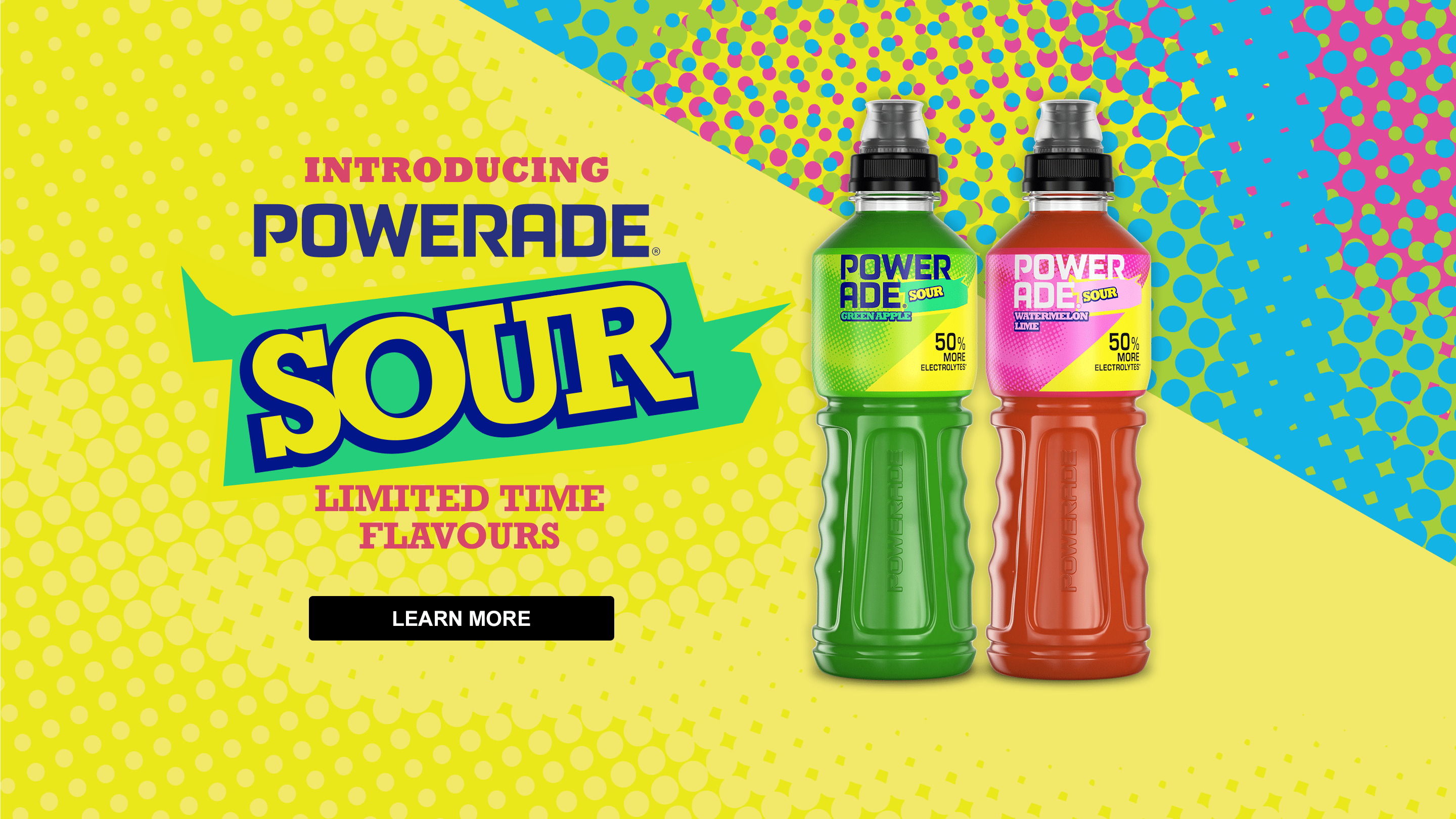 Introducing POWERADE SOUR. Limited Time Flavours. Learn more.