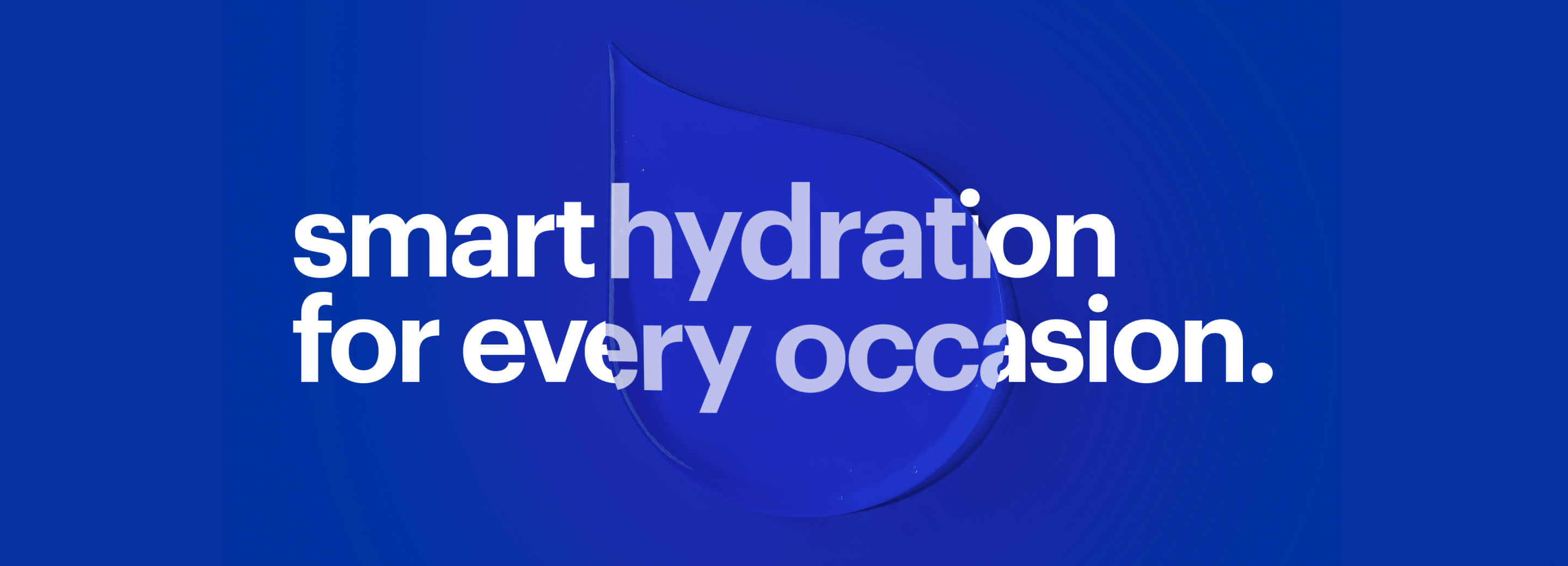 smart hydration for every occasion.