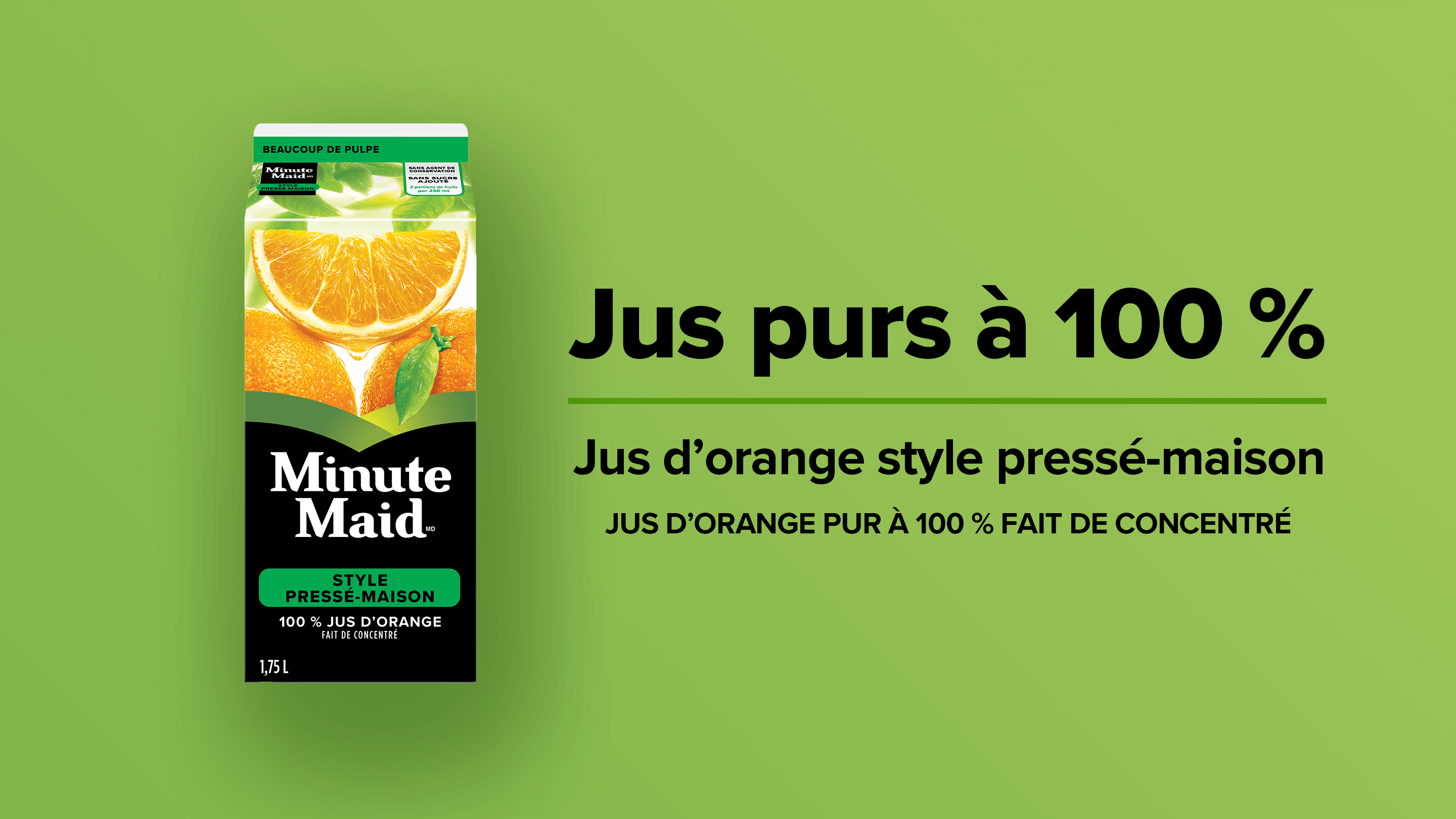 Minute Maid Jus purs à 100 %. Jus d'orange style pressé-maison. Jus d'orange pur à 100 % fait de concentré.