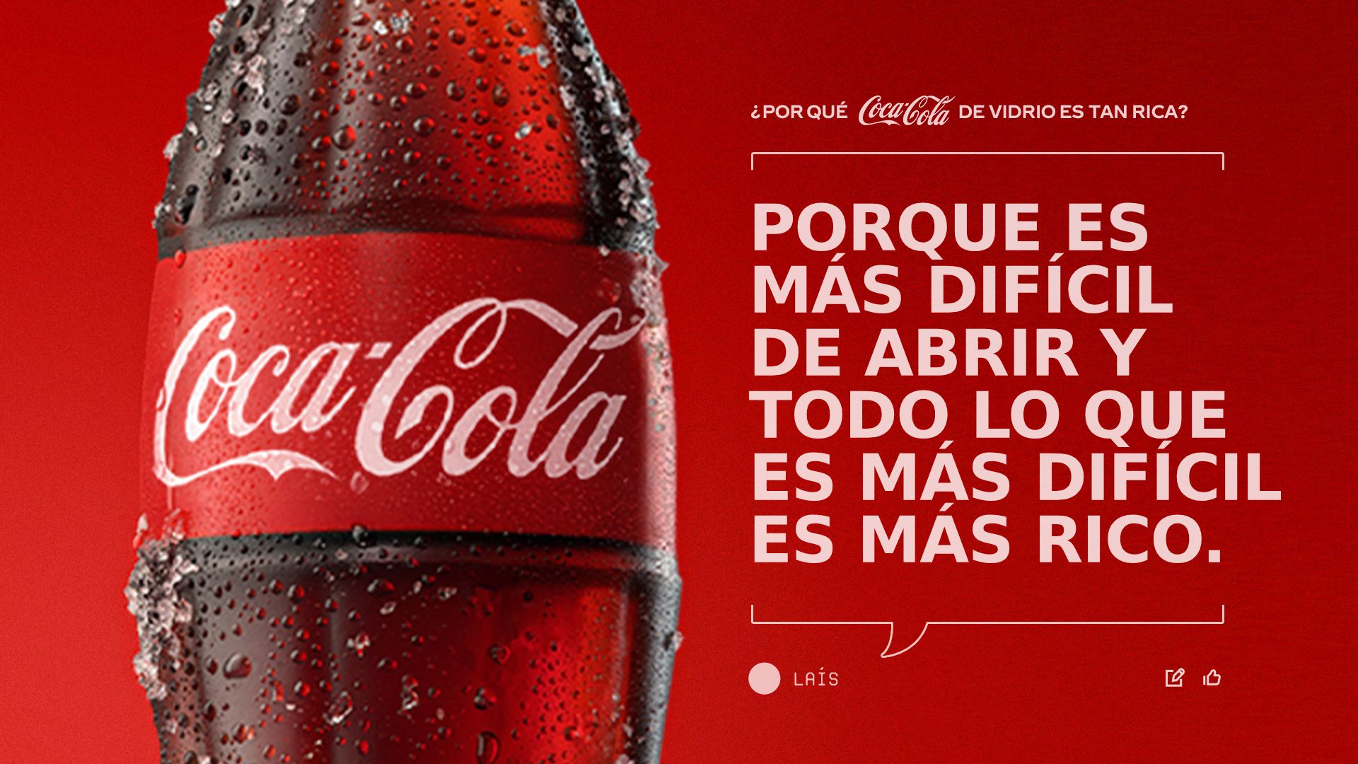 Coca-Cola helada en botella de vidrio. El texto pregunta '¿Por qué Coca-Cola en botella de vidrio es tan rica?' y propone la teoría: 'Porque es más difícil de abrir, y todo lo que es más difícil es más rico.’