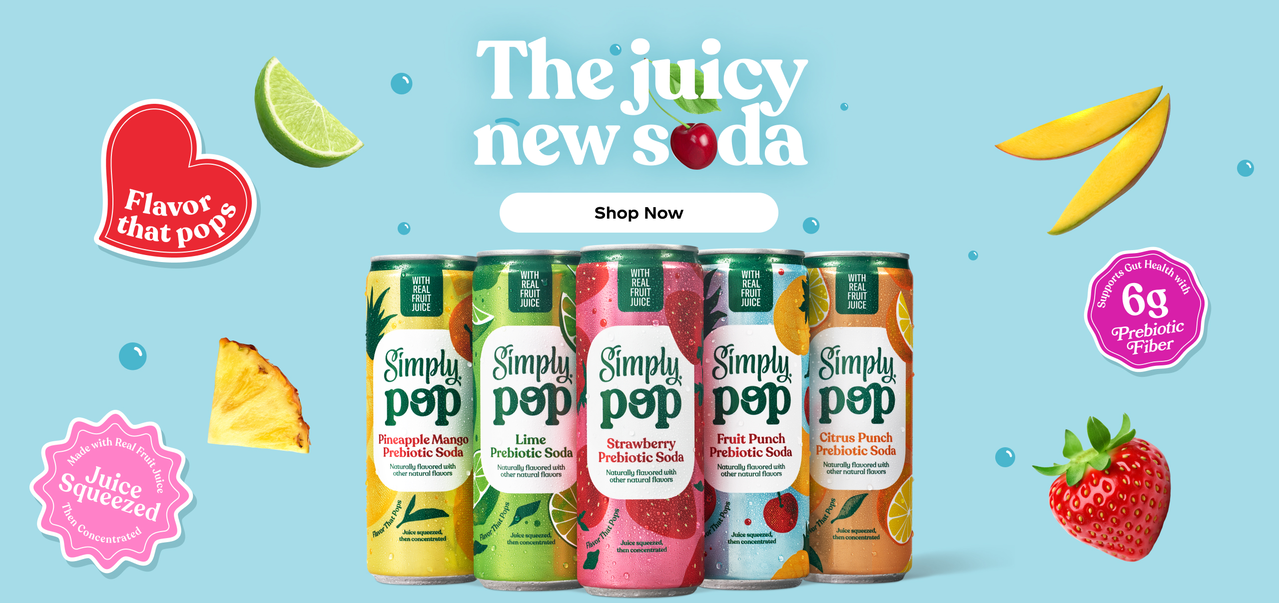 Five Simply Pop prebiotic soda cans showing different fruit flavors made with real fruit juice, displayed with floating fruit and colorful badges. Text says, “A new soda from the juice people.”