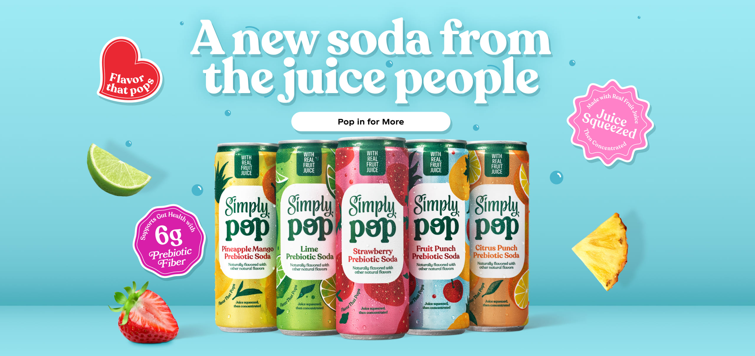 Five Simply Pop prebiotic soda cans showing different fruit flavors made with real fruit juice, displayed with floating fruit and colorful badges. Text says, “A new soda from the juice people.”