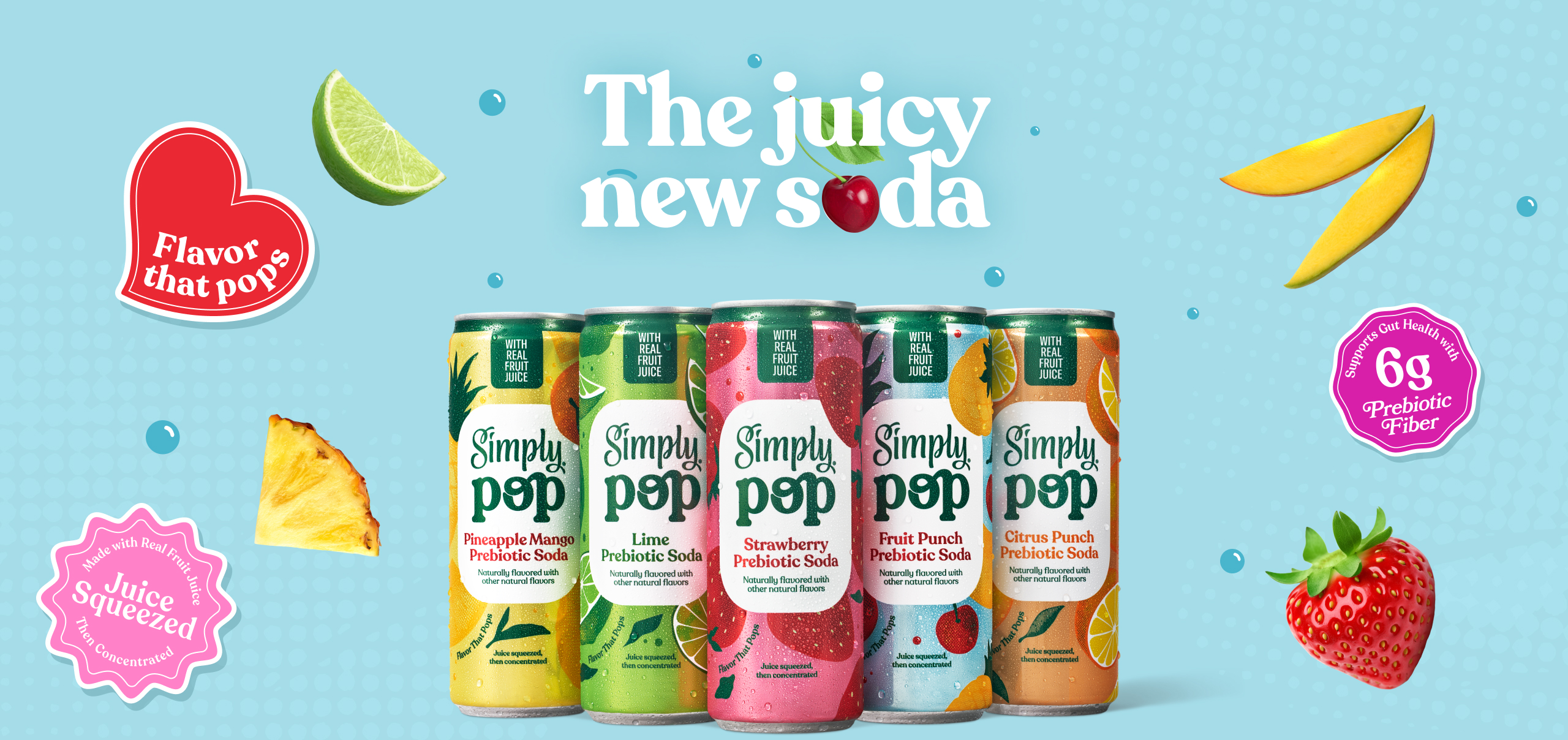 Five Simply Pop prebiotic soda cans showing different fruit flavors made with real fruit juice, displayed with floating fruit and colorful badges. Text says, “A new soda from the juice people.”